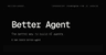 Better Agent