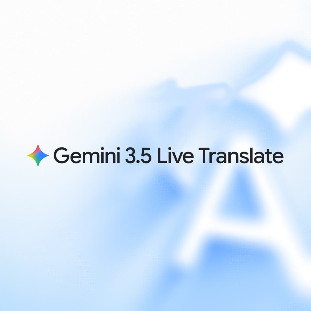 Google launches Gemini 3.5 Live Translate for 70+ languages